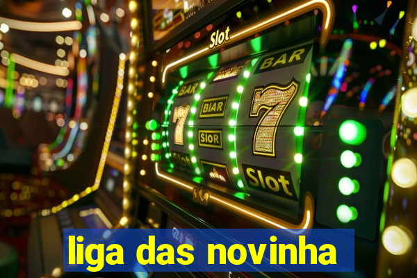 liga das novinha